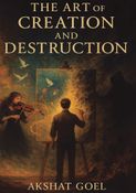 The Art of Creation and Destruction
