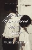 The Boy Who Asked Me To Wait
