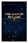 THE MAN HE BECAME