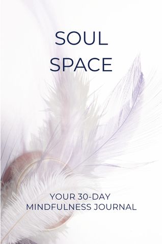 Soul Space: Your 30-Day Mindfulness Journal