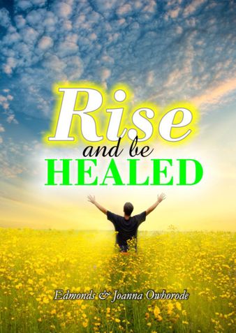 RISE AND BE HEALED