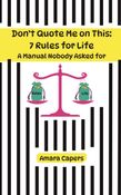 Don't Quote Me on This: 7 Rules for Life