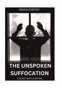 THE UNSPOKEN SUFFOCATION