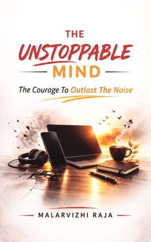 THE UNSTOPPABLE MIND - The Courage To Outlast The Noise