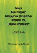 Indian Agri scenario, Information Technology Initiatives for Farming community
