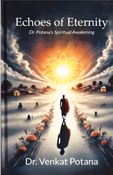 Echoes of Eternity: Dr. Potana’s Spiritual Awakening, Vol-1