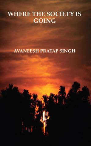 WHERE THE SOCIETY IS GOING