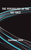 THE PSYCHOLOGY OF THE RAT RACE