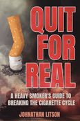 Quite for Real - A Heavy Smoker's Guide to Breaking the Cigarette Cycle