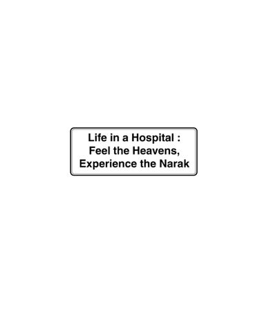 Life in a Hospital: Feel the Heavens, Experience the Narak