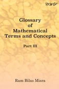 Glossary of Mathematical Terms and Concepts (Part III)