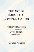 THE ART OF IMPACTFUL COMMUNICATION