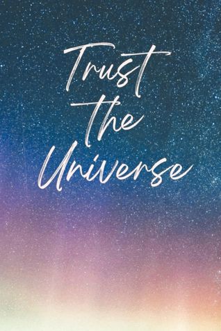 Trust The Universe