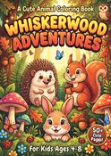 Whiskerwood Adventures: A Cute Animal Coloring Book.
