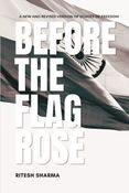 BEFORE THE FLAG ROSE