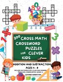 200 Cross Math Crossword Puzzles for Clever Kids - Addition And Subtraction Ages 4 to 8