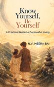 Know Yourself, Be Yourself: A Practical Guide to Purposeful Living