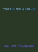YOU ARE NOT A FAILURE