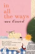 in all the ways we loved