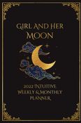 Girl And Her Moon - 2022 Intuitive Weekly & Monthly Planner