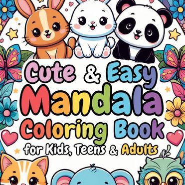 Cute & Easy Mandala Coloring Book for Kids, Teens & Adults