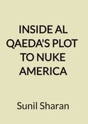 Inside Al Qaeda's Plot to Nuke America