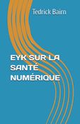 EYK SUR LA SANTÉ NUMÉRIQUE (Livre de poche)