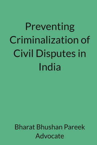 Preventing Criminalization of Civil Disputes in India