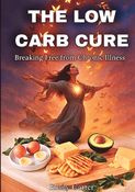 The Low Carb Cure