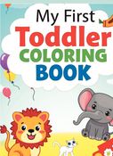 My First Toddler Coloring Book: Fun Learning with Alphabets, Numbers, Shapes, Animals & Objects (Ages 2–5)