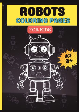 Robots Coloring Book For Kids: Age 3+