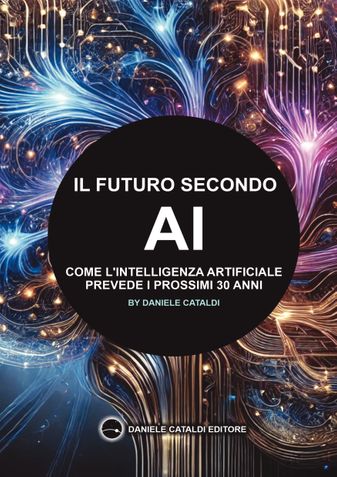 Il Futuro secondo l'AI - Come l'Intelligenza Artificiale prevede i prossimi 30 anni