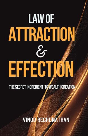 Law Of Attraction & Effection: The Secret Ingredient to Wealth Creation