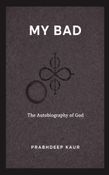 MY BAD- The Autobiography of God