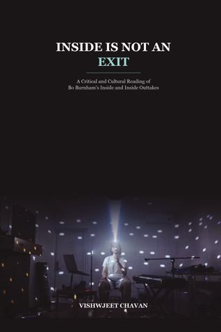 Inside Is Not an Exit: A Critical and Cultural Reading of Bo Burnham’s Inside and Inside Outtakes