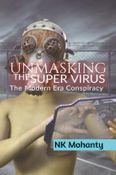 UNMASKING THE SUPER VIRUS: The Modern Era Conspiracy Theory