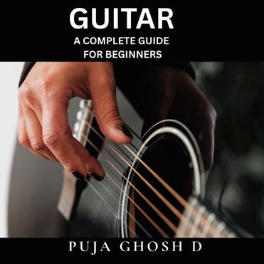 Guitar - A Complete Guide for Beginners