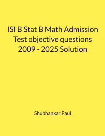 ISI B Stat B Math Admission Test objective questions 2009 - 2025 Solution