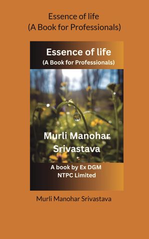 Essence of life (A Book for Professionals)