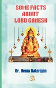 SOME FACTS ABOUT LORD GANESH