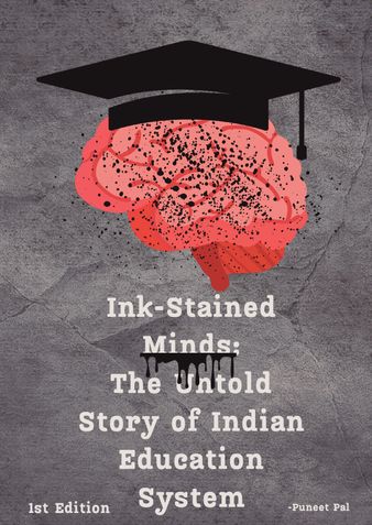 Ink-Stained Minds: The Untold Story of Indian Education System