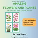 AMAZING FLOWERS AND PLANTS: Learn, Color, and Explore Nature