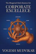 The Bhagavad Gita’s Essence for Corporate Excellence
