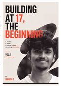 Building at 17: Vol. 1 — The Beginning