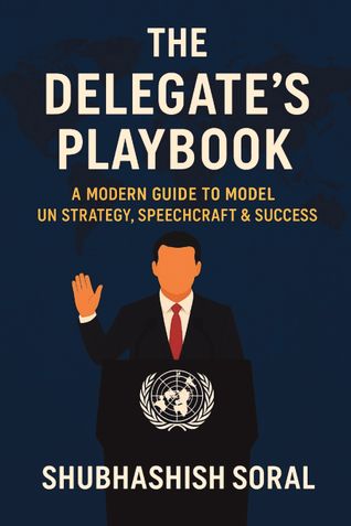 The Delegate's Playbook: A Modern Guide to Model UN Strategy, Speechcraft & Success