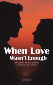 When Love Wasn't Enough