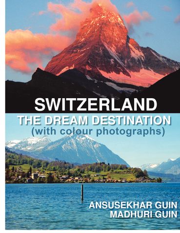 Switzerland: The Dream Destination: Budget Travel in Switzerland