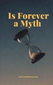 Is Forever a Myth