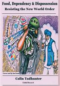 Food, Dependency and Dispossession: Resisting the New World Order