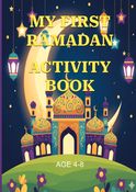 My First Ramadan Activity Book: 30 Days of Coloring, Puzzles, and Islamic Fun (Ages 4-8)